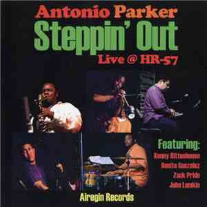Antonio Parker - Steppin' Out Live @ HR-57 download flac mp3
