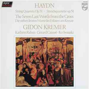 Haydn - Gidon Kremer, Kathrin Rabus • Gerard Caussé • Ko Iwasaki - String Quartets Op. 51 • The Seven Last Words From The Cross = Streichquartette Op. 51 • Die Sieben Letzten Worte Des Erlösers Am Kreuze flac mp3 download