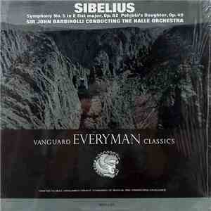Jean Sibelius - Sir John Barbirolli Conducting The Hallé Orchestra - Symphony No. 5 In E Flat Major, Op. 82 / Pohjola's Daughter, Op. 49 download flac mp3