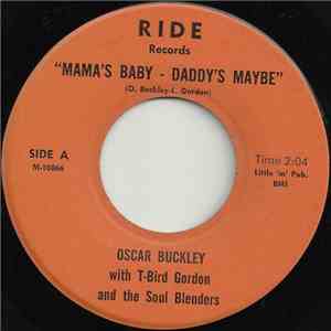 Oscar Buckley With T-Bird Gordon And The Soul Blenders - Mama's Baby - Daddy's Maybe / The Blues Stay Away From Me download flac mp3