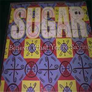 Sugar  - Believe What You're Saying download flac mp3