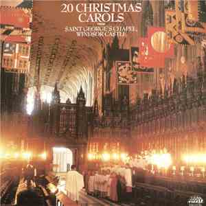 The Choir Of Saint George's Chapel, Windsor Castle - 20 Christmas Carols From Saint George's Chapel, Windsor Castle download flac mp3