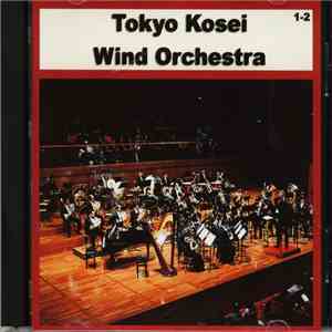 Tokyo Kosei Wind Orchestra - Tokyo Kosei Wind Orchestra 1-2 flac mp3 download