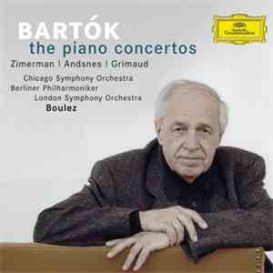 Bartók / Zimerman / Andsnes / Grimaud / Boulez / Chicago Symphony Orchestra / Berliner Philharmoniker / London Symphony Orchestra - The Piano Concertos download flac mp3