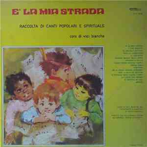 Coro di Voci Bianche Del Patronato di Busto Garolfo - E' La Mia Strada - Raccolta di Canti Popolari E Spirituals download flac mp3