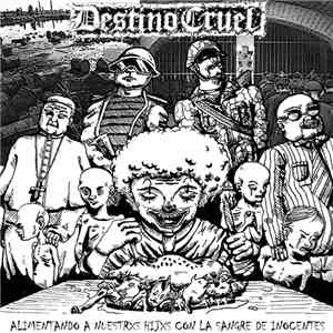 Destino Cruel - Alimentando A Nuestrxs Hijxs Con La Sangre De Inocentes download flac mp3