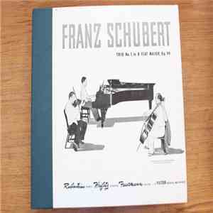 Franz Schubert Played By Arthur Rubinstein With Jascha Heifetz And Emanuel Feuermann - Trio, No. 1 In B Flat Major, Op. 99 download flac mp3
