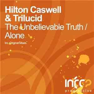 Hilton Caswell & Trilucid - The Unbelievable Truth / Alone download flac mp3