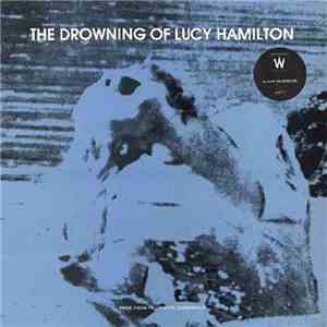 Lydia Lunch and Lucy Hamilton - The Drowning Of Lucy Hamilton download flac mp3