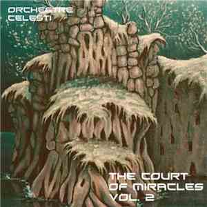 Orchestre Celesti - The Court Of Miracles Vol​.​ 2 download flac mp3