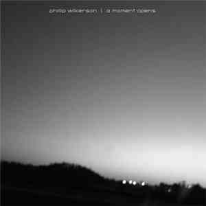 Phillip Wilkerson - A Moment Opens EP download flac mp3