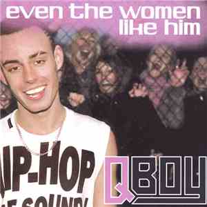 QBoy - Even The Women Like Him download flac mp3