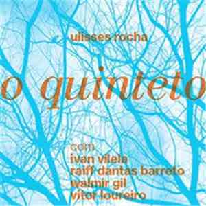 Ulisses Rocha - O Quinteto (feat. Ivan Vilela, Raiff Dantas Barreto, Walmir Gil, Vitor Loureiro,) flac mp3 download