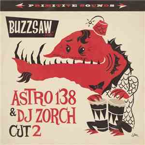 Various - Buzzsaw Joint - Astro 138 & DJ Zorch Cut 2 download flac mp3