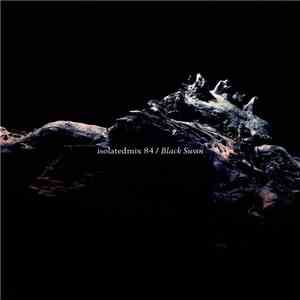 Black Swan  - Isolatedmix 84 download flac mp3