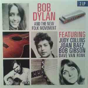 Bob Dylan Featuring Judy Collins, Joan Baez, Bob Gibson, Dave Van Ronk - Bob Dylan And The New Folk Movement download flac mp3