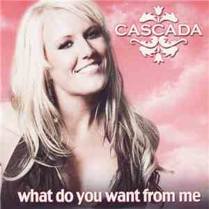 Cascada - What Do You Want From Me download flac mp3