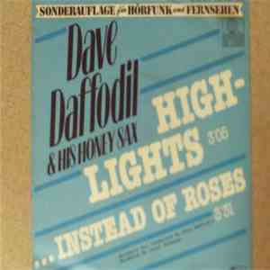 Dave Daffodil & His Honey Sax - High-Lights / ...Instead Of Roses download flac mp3