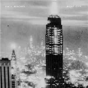 Dirty Beaches - Night City download flac mp3
