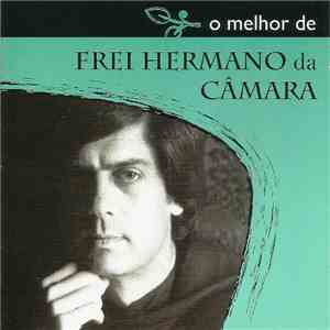 Frei Hermano Da Câmara - O Melhor De Frei Hermano Da Câmara download flac mp3