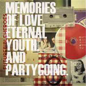 Future Bible Heroes - Memories Of Love, Eternal Youth, And Partygoing download flac mp3