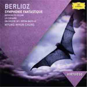 Hector Berlioz, Myung-Whun Chung - Symphonie Fantastique Benvenuto Cellini Ouverture Le Corsaire Ouverture download flac mp3