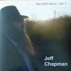 Jeff Chapman  - Big Jeff's Blues - Vol. 1 download flac mp3