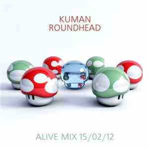 Kuman & Roundhead  - Alive Mix 15/02/2012 download flac mp3
