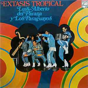 Luis Alberto del Parana y Los Paraguayos - Extasis Tropical download flac mp3