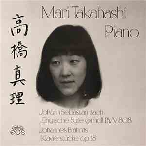 Mari Takahashi, Johann Sebastian Bach / Johannes Brahms - Englische Suite G-moll BWV 808 / Klavierstücke Op.118 download flac mp3