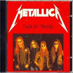 Metallica - Fuck In´ Peoria download flac mp3