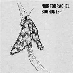 Noir For Rachel - Bug Hunter download flac mp3