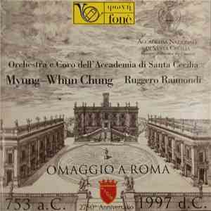 Orchestra E Coro Dell'Accademia Nazionale di Santa Cecilia, Myung-Whun Chung - Omaggio A Roma - 2750° Anniversario download flac mp3