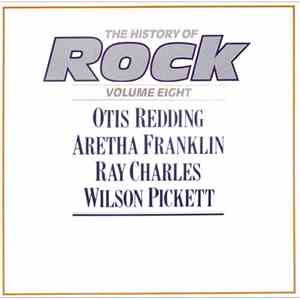 Otis Redding / Aretha Franklin / Ray Charles / Wilson Pickett - The History Of Rock (Volume Eight) download flac mp3