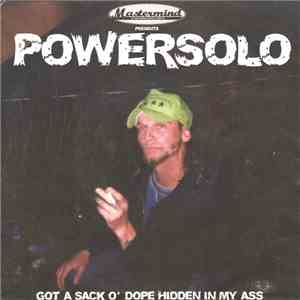 Powersolo - Got A Sack O' Dope Hidden In My Ass download flac mp3