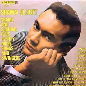 Shawn Elliott - Shame And Scandal Plus Plenty More Songs And Swingers download flac mp3