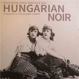 Various - Hungarian Noir. A Tribute To The Gloomy Sunday download flac mp3