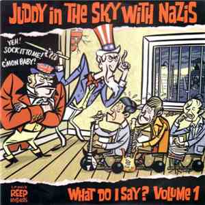 Various - Juddy In The Sky With Nazis (What Do I Say? Volume 1) download flac mp3
