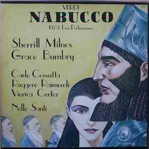 Verdi - Sherrill Milnes, Grace Bumbry, Carlo Cossutta, Ruggero Raimondi, Viorica Cortez, Nello Santi - Nabucco 1979 Live Performance download flac mp3