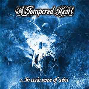A Tempered Heart - An Eerie Sense Of Calm download flac mp3