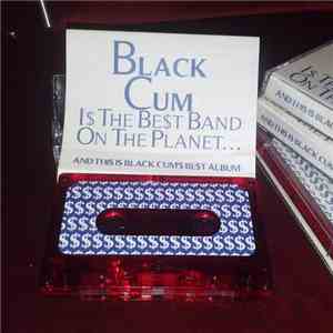 Black Cum - Black Cum Is The Best Band On The Planet And This Is Black Cum's Best Album download flac mp3
