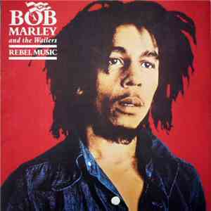 Bob Marley And The Wailers - Rebel Music download flac mp3