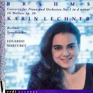 Brahms, Karin Lechner, Berliner Symphoniker, Eduardo Marturet - Concerto For Piano And Orchestra No. 1 In D Minor, 16 Waltzes Op. 39 download flac mp3
