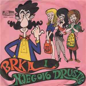 Brka I Njegovo Društvo - Imao Sam Tri Ženice download flac mp3