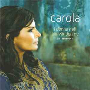 Carola  - I Denna Natt Blir Världen Ny (Jul I Betlehem II) download flac mp3