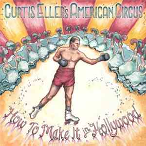 Curtis Eller's American Circus - How To Make It In Hollywood download flac mp3