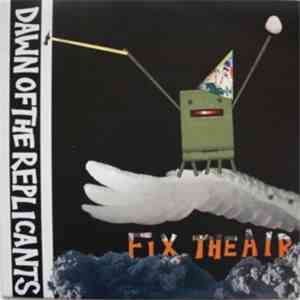 Dawn Of The Replicants - Fix The Air flac mp3 download