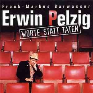 Frank-Markus Barwasser - Erwin Pelzig: Worte Statt Taten: Live - Die Zweite! download flac mp3