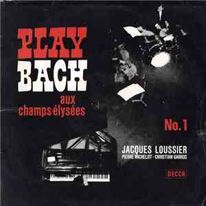 Jacques Loussier, Pierre Michelot - Christian Garros - Play Bach Aux Champs-Élysées No. 1 download flac mp3