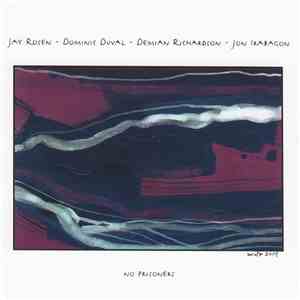 Jay Rosen  - Dominic Duval - Demian Richardson - Jon Irabagon - No Prisoners download flac mp3